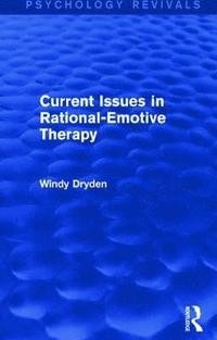 bokomslag Current Issues in Rational-Emotive Therapy (Psychology Revivals)