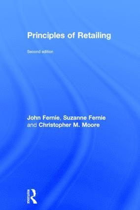 John Fernie, Suzanne Fernie, Christopher Moore, UK.) Fernie, John (Heriott-Watt University, UK.) Fernie, Suzanne (Heriott-Watt University, UK) Moore, Christopher (Glasgow Caledonian University - Principles of Retailing, Inbunden