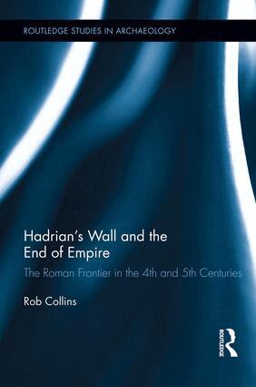Rob Collins - Hadrian's Wall and the End of Empire, Häftad