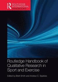 bokomslag Routledge Handbook of Qualitative Research in Sport and Exercise