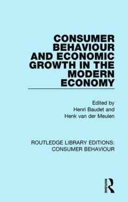 Consumer Behaviour and Economic Growth in the Modern Economy (RLE Consumer Behaviour) 1