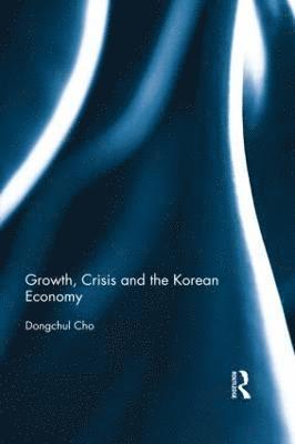 Growth, Crisis and the Korean Economy 1
