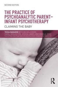 bokomslag The Practice of Psychoanalytic Parent-Infant Psychotherapy