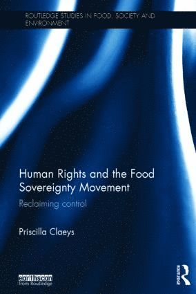 Priscilla Claeys, Belgium) Claeys, Priscilla (University of Louvain - Human Rights and the Food Sovereignty Movement, Inbunden