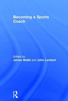 James Wallis, John Lambert - Becoming a Sports Coach, Inbunden