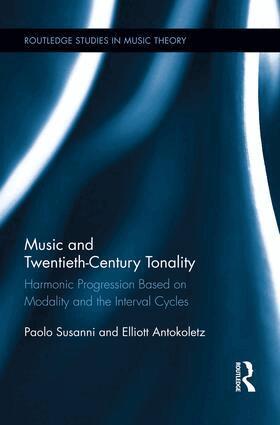 Paolo Susanni, Elliott Antokoletz - Music and Twentieth-Century Tonality, Häftad