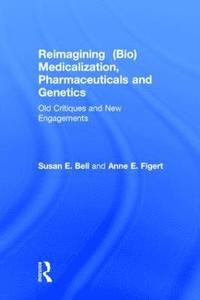 bokomslag Reimagining (Bio)Medicalization, Pharmaceuticals and Genetics