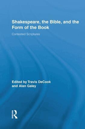 Travis DeCook, Alan Galey - Shakespeare, the Bible, and the Form of the Book, Häftad