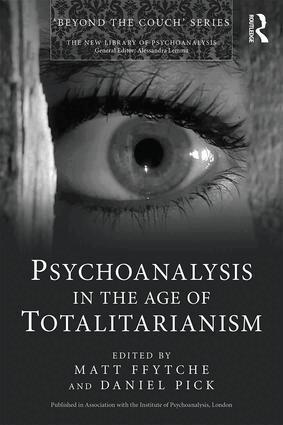 Matt ffytche, Daniel Pick - Psychoanalysis in the Age of Totalitarianism, Häftad