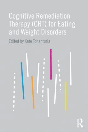 Kate Tchanturia, UK) Tchanturia, Kate (Reader of the Psychology of Eating Disorders and Consultant Psychologist at King's College London and London and Maudsley NHS Trust National Adult Eating Disorder Service, London - Cognitive Remediation Therapy (CRT) for Eating and Weight Disorders, Häftad
