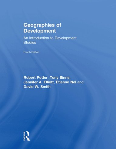 Robert Potter, Tony Binns, Jennifer Elliott, Etienne Nel, David Smith - Geographies of Development, Inbunden