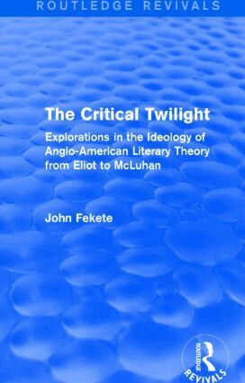 John Fekete - Critical Twilight (Routledge Revivals), Inbunden