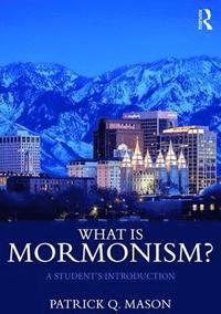bokomslag What is Mormonism?