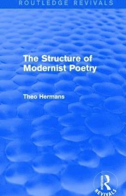 The Structure of Modernist Poetry (Routledge Revivals) 1