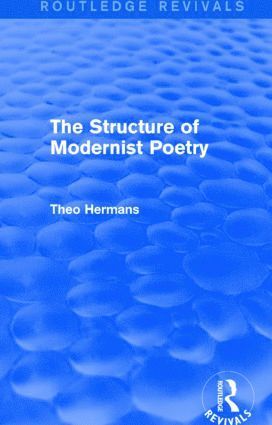 Theo Hermans, UK) Hermans, Theo (University College London - Structure of Modernist Poetry (Routledge Revivals), Inbunden