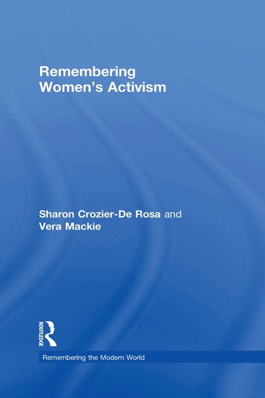 Sharon Crozier-De Rosa, Vera Mackie - Remembering Women’s Activism, Inbunden