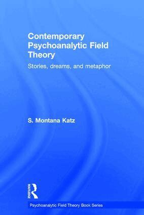 S. Montana Katz - Contemporary Psychoanalytic Field Theory, Inbunden