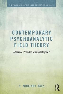 Contemporary Psychoanalytic Field Theory