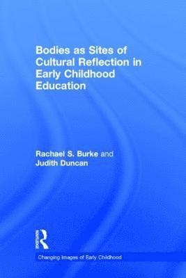 bokomslag Bodies as Sites of Cultural Reflection in Early Childhood Education