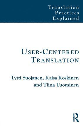 Tytti Suojanen, Kaisa Koskinen, Tiina Tuominen, Finland) Koskinen, Kaisa (University of Eastern Finland, Finland) Tuominen, Tiina (University of Tampere - User-Centered Translation, Häftad