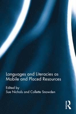 bokomslag Languages and Literacies as Mobile and Placed Resources