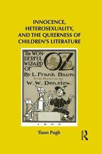 bokomslag Innocence, Heterosexuality, and the Queerness of Children's Literature