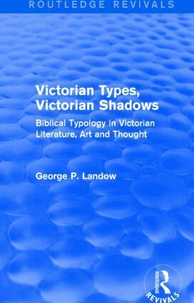 George P. Landow - Victorian Types, Victorian Shadows (Routledge Revivals), Inbunden
