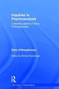 bokomslag Inquiries in Psychoanalysis: Collected papers of Edna O'Shaughnessy