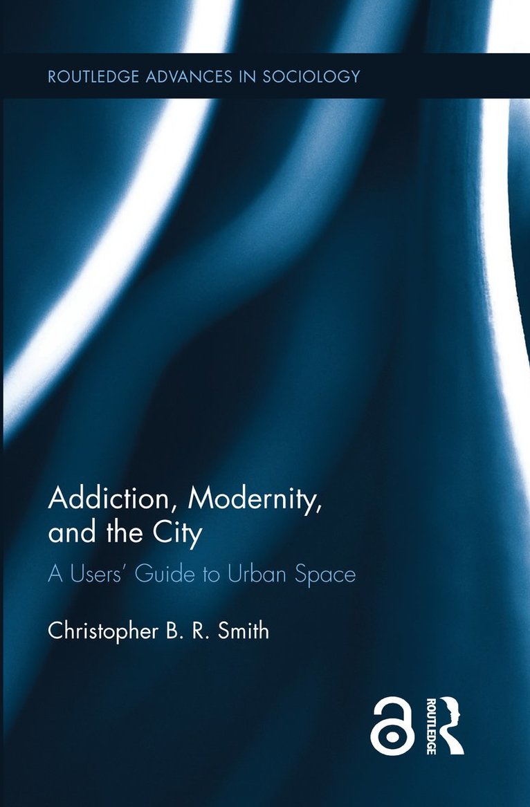 Christopher B.R. Smith, Christopher B. R. Smith - Addiction, Modernity, and the City, Inbunden