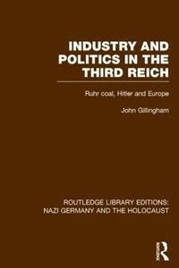 bokomslag Industry and Politics in the Third Reich (RLE Nazi Germany & Holocaust) Pbdirect