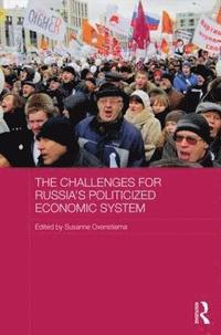 bokomslag The Challenges for Russia's Politicized Economic System
