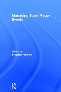 bokomslag Managing Sport Mega-Events