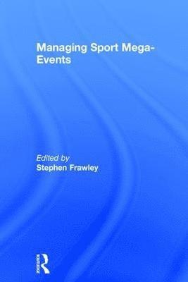 bokomslag Managing Sport Mega-Events