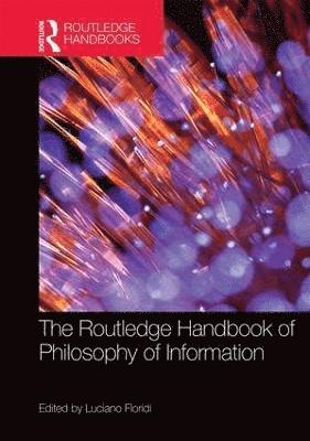 The Routledge Handbook of Philosophy of Information 1