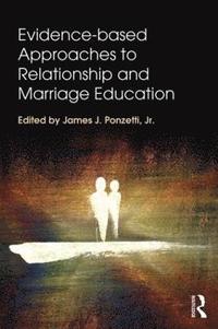 bokomslag Evidence-based Approaches to Relationship and Marriage Education
