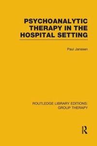 bokomslag Psychoanalytic Therapy in the Hospital Setting (RLE: Group Therapy)