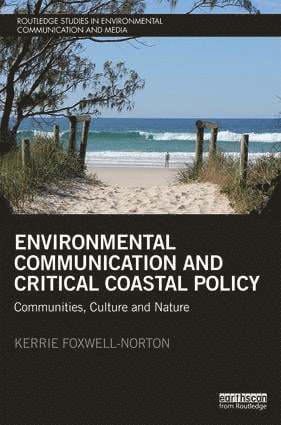Kerrie Foxwell-Norton, Australia) Foxwell-Norton, Kerrie (Griffith University - Environmental Communication and Critical Coastal Policy, Inbunden
