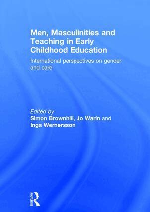 Simon Brownhill, Jo Warin, Inga Wernersson - Men, Masculinities and Teaching in Early Childhood Education, Inbunden