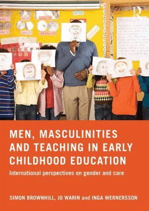 Simon Brownhill, Jo Warin, Inga Wernersson - Men, Masculinities and Teaching in Early Childhood Education, Häftad