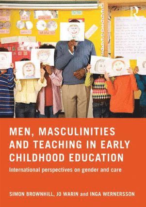 Men, Masculinities and Teaching in Early Childhood Education