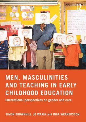 Men, Masculinities and Teaching in Early Childhood Education 1