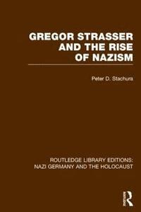 bokomslag Gregor Strasser and the Rise of Nazism (RLE Nazi Germany & Holocaust)