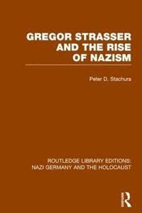 bokomslag Gregor Strasser and the Rise of Nazism (RLE Nazi Germany & Holocaust)