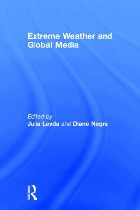 Julia Leyda, Diane Negra - Extreme Weather and Global Media, Inbunden