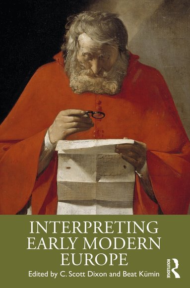 C. Scott Dixon, Beat Kümin - Interpreting Early Modern Europe, Häftad