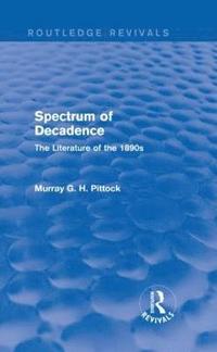 bokomslag Spectrum of Decadence (Routledge Revivals)