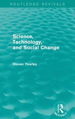 Science, Technology, and Social Change (Routledge Revivals) 1