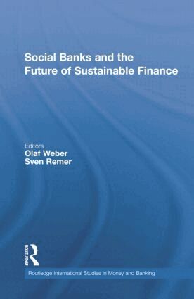 Olaf Weber, Sven Remer - Social Banks and the Future of Sustainable Finance, Häftad