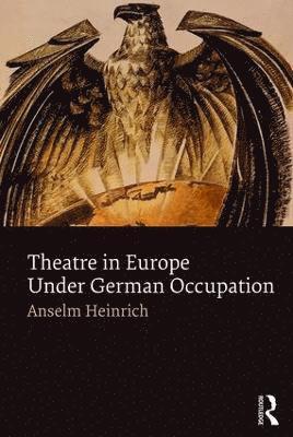 Theatre in Europe Under German Occupation 1