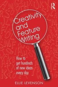 bokomslag Creativity and Feature Writing